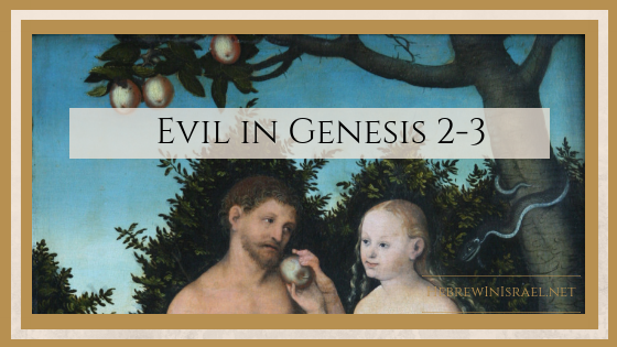 evil in the bible, adam and eve, tree of knowledge of good and evil, God and Satan, genesis story, genesis 2, genesis 3